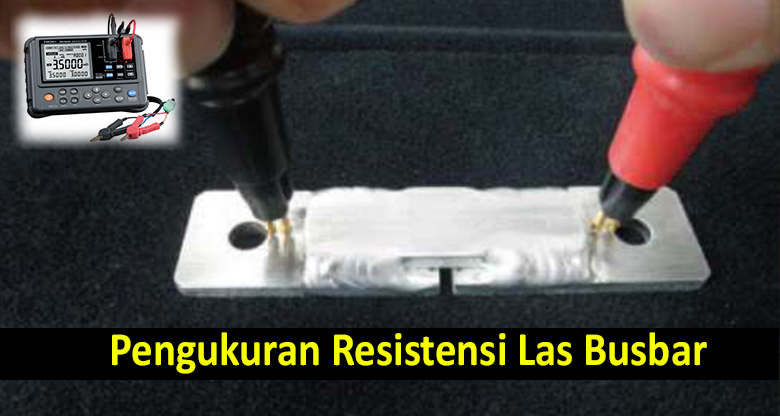 pengukuran resistansi las busbar