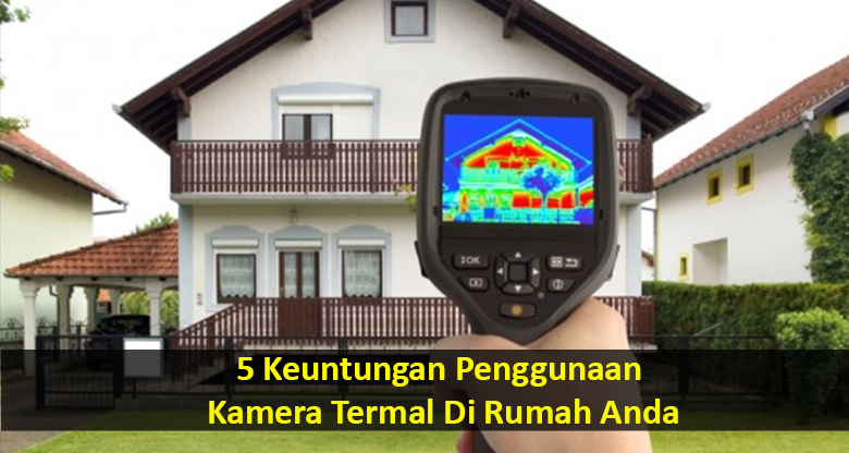 5 keuntungan penggunaan kamera termal