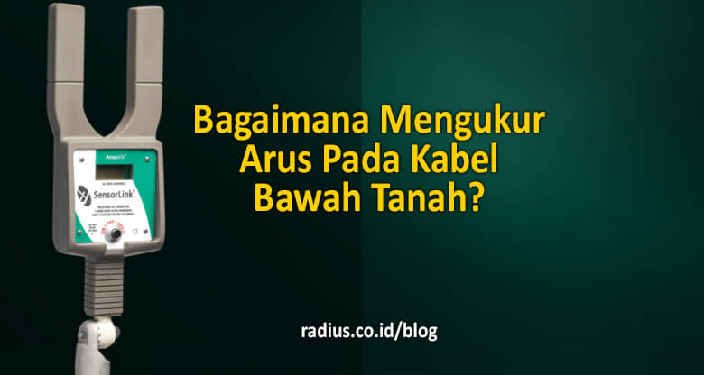 bagaimana mengukur arus pada kabel bawah tanah