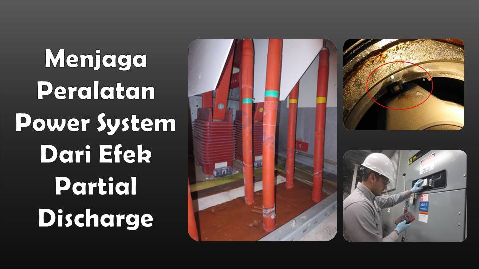 menjaga switchgear, trafo, power kabel dari parrtial discharge