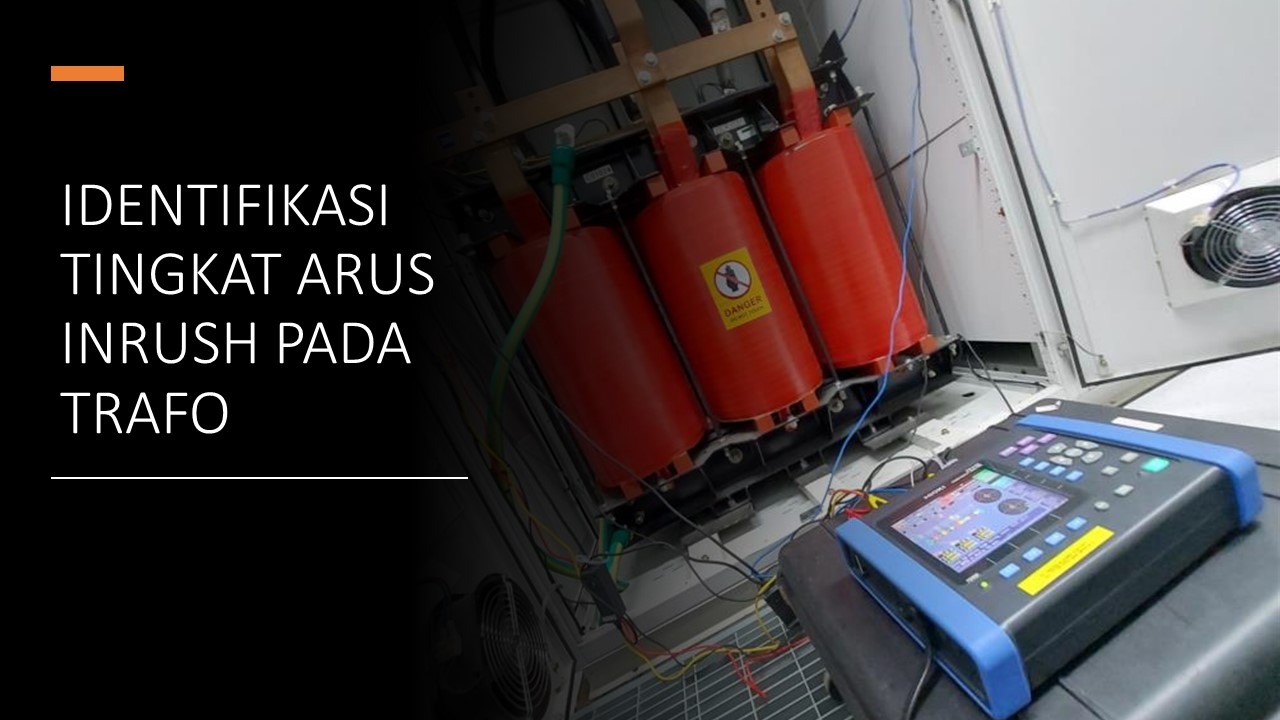 IDENTIFIKASI TINGKAT ARUS INRUSH PADA TRAFO