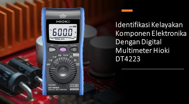 Identifikasi Kelayakan Komponen Elektronika Dengan Digital Multimeter Hioki DT4223