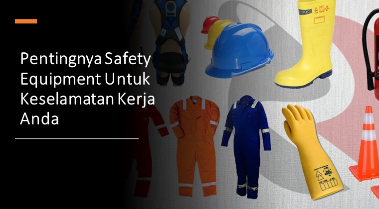 Pentingnya Safety Equipment