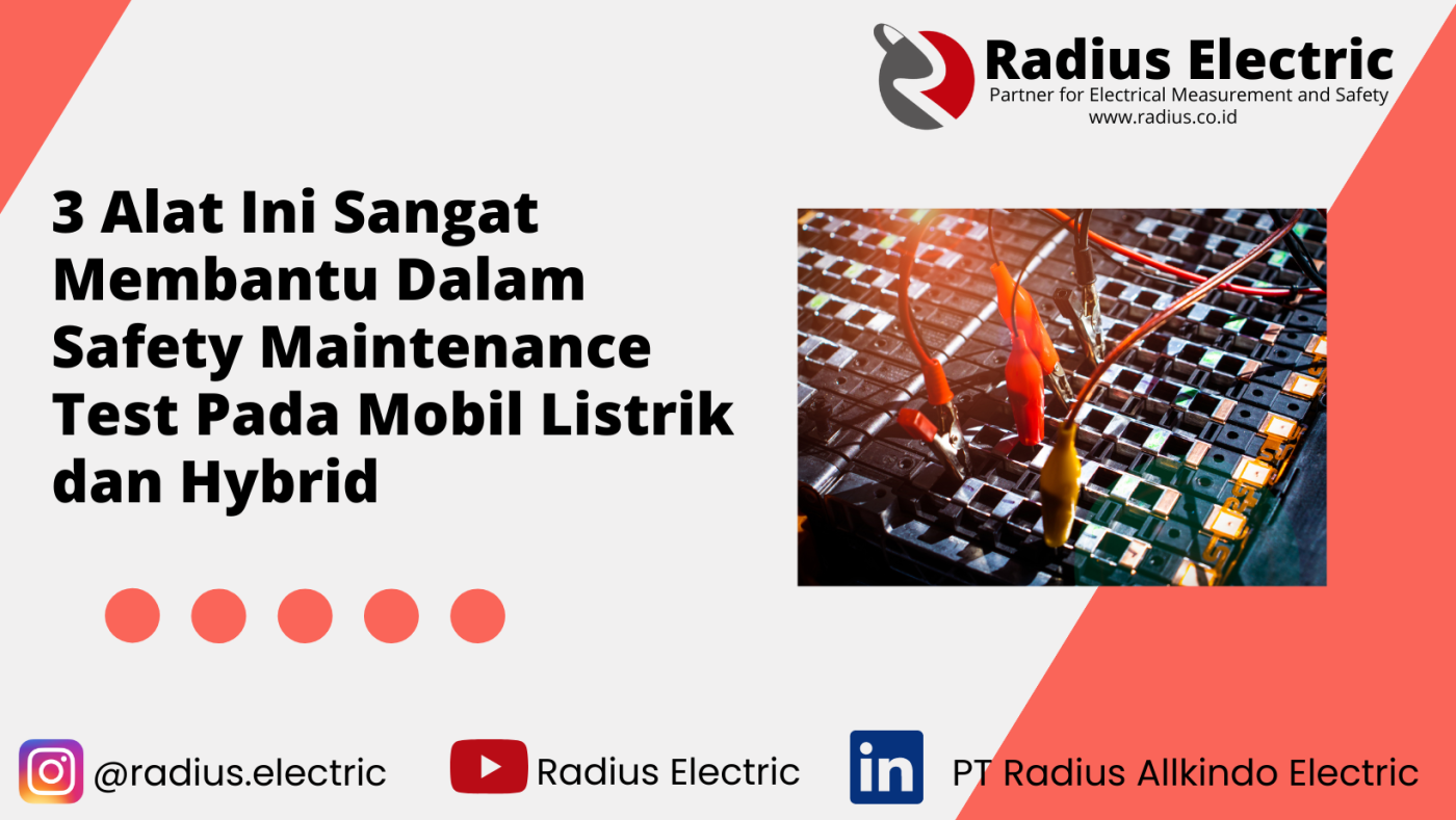3 Alat Ini Sangat Membantu Dalam Safety Maintenance Test Pada Mobil Listrik dan Hybrid