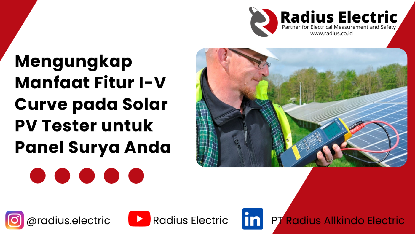 Mengungkap Manfaat Fitur I-V Curve pada Solar PV Tester untuk Panel Surya Anda