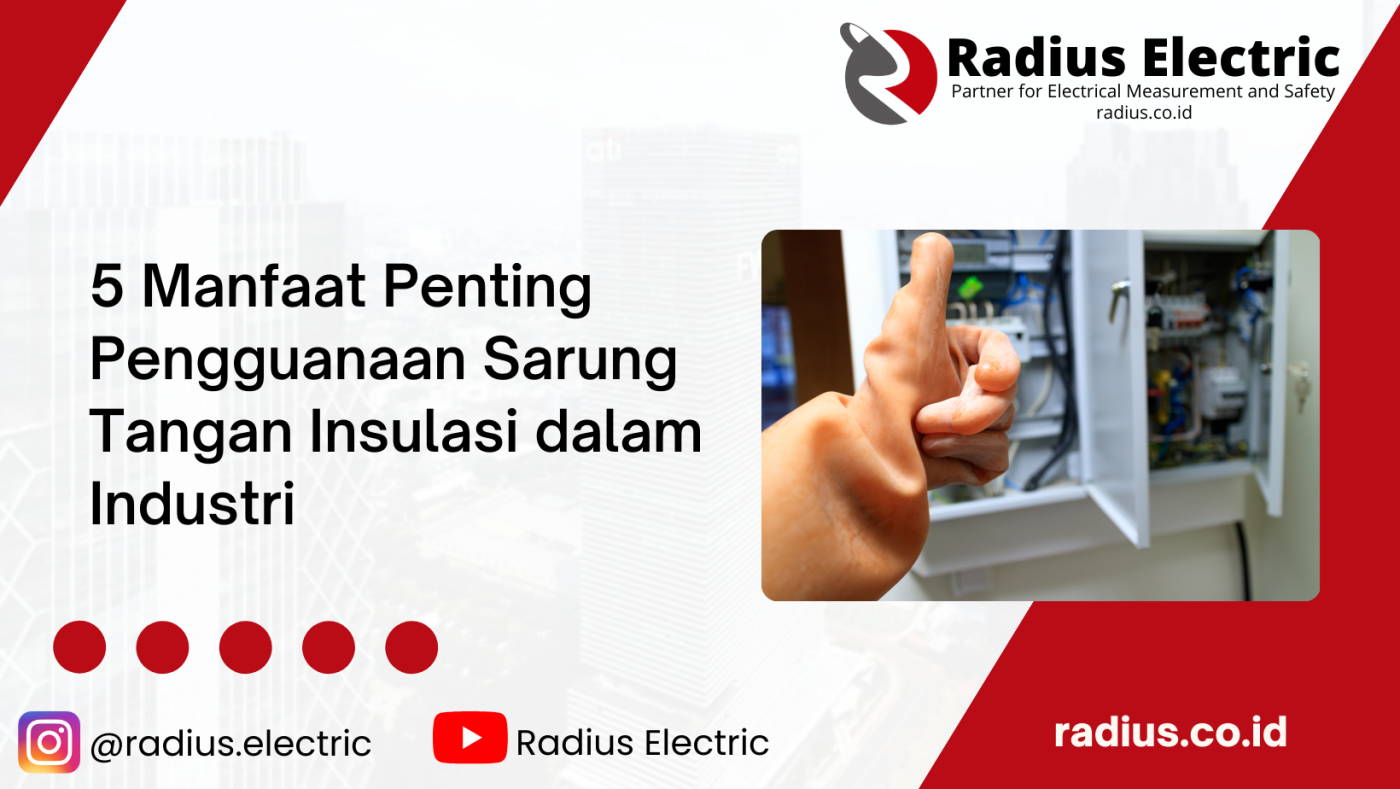 5 Manfaat Penting Pengguanaan Sarung Tangan Insulasi dalam Industri