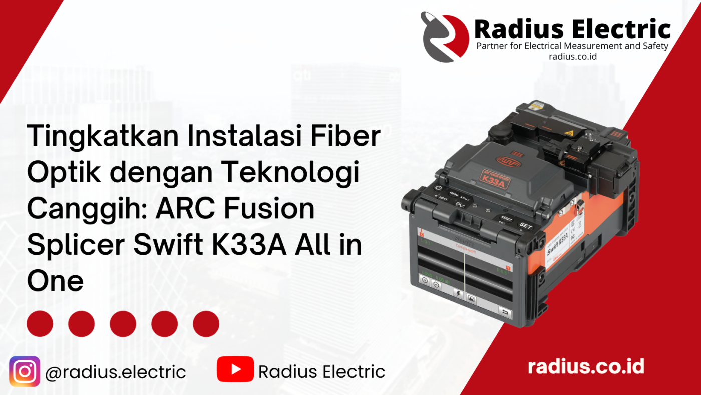 Tingkatkan Instalasi Fiber Optik dengan Teknologi Canggih ARC Fusion Splicer Swift K33A All in One