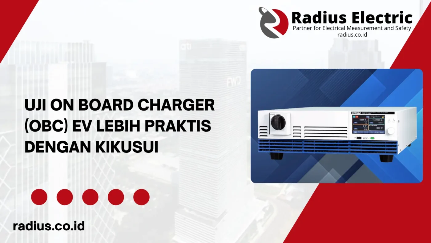 Uji ON BOARD CHARGER (OBC) Electric Vehicle (EV) Lebih Praktis dengan Kikusui